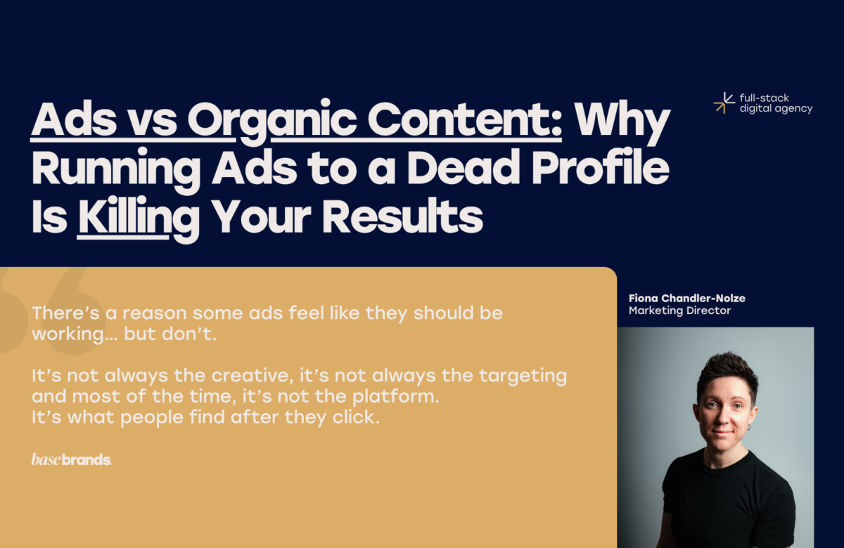 Ads vs Organic Content: Why Running Ads to a Dead Profile Is Killing Your Results | Base Brands